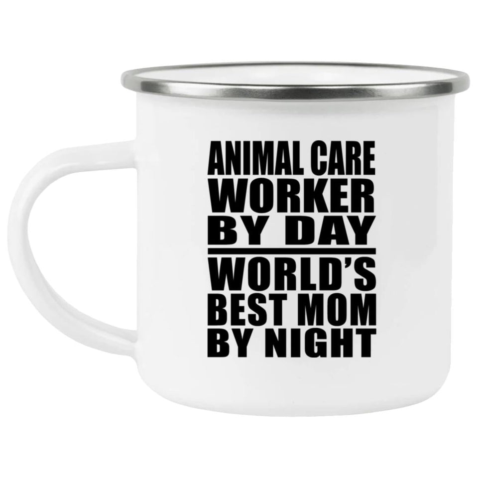 Animal Care Worker By Day World's Best Mom By Night - 12oz Camping Mug
