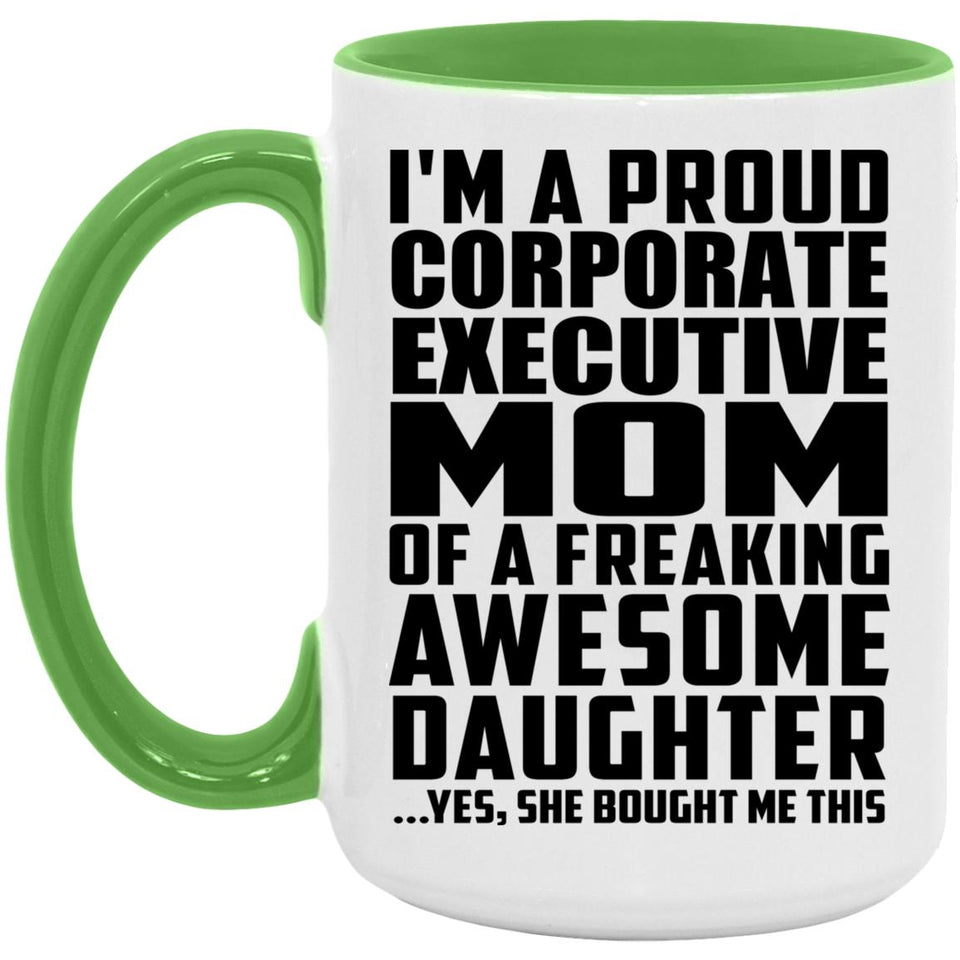 Proud Corporate Executive Mom Of Awesome Daughter - 15oz Accent Mug Green