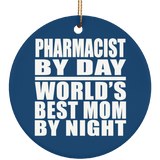 Pharmacist By Day World's Best Mom By Night - Circle Ornament