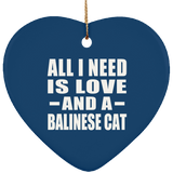 All I Need Is Love And A Balinese Cat - Heart Ornament