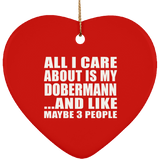 All I Care About Is My Dobermann - Heart Ornament
