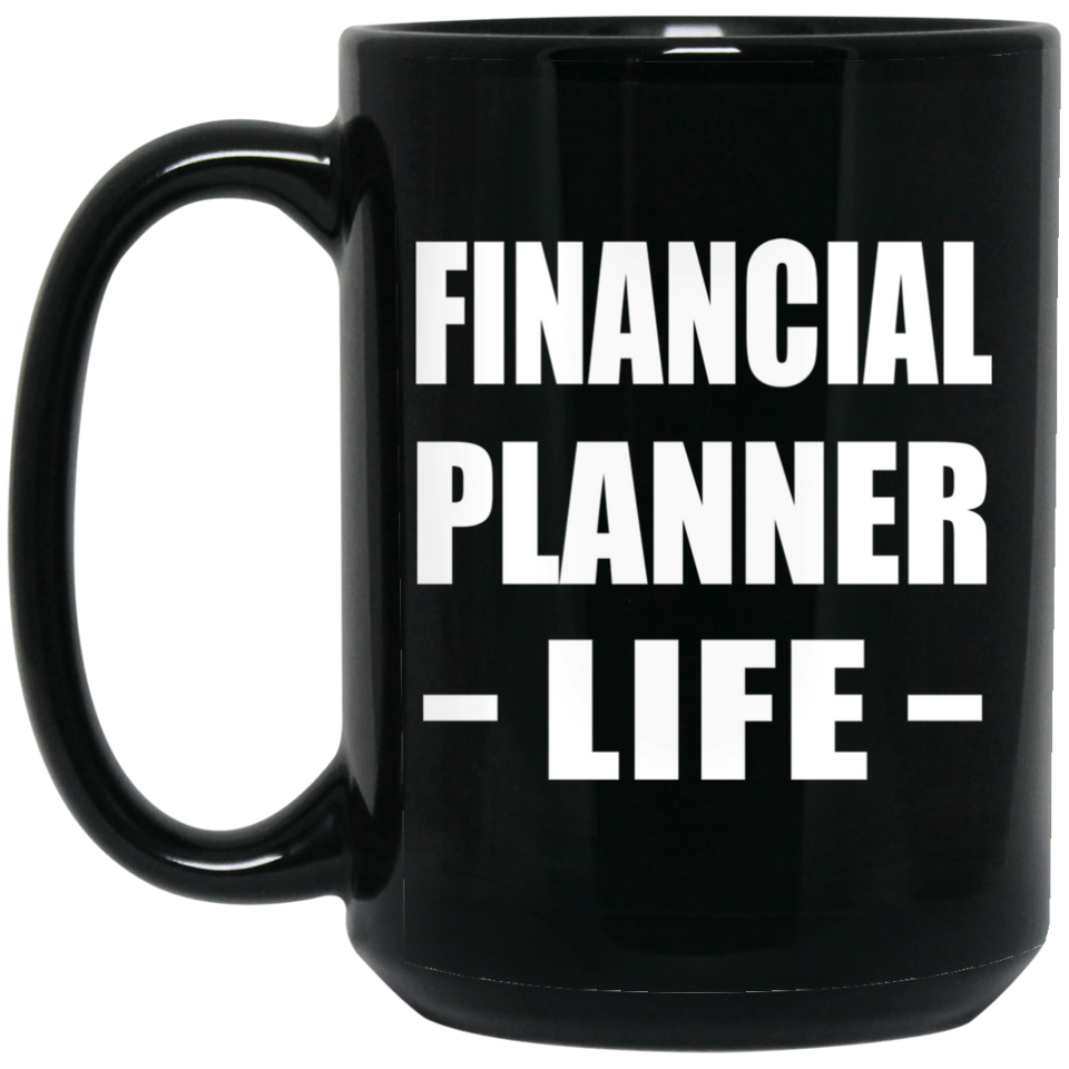 Financial Planner Life - 15oz Coffee Mug Black
