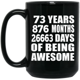 73rd Birthday 73 Years 876 Months 26663 Days Of Awesome - 15oz Coffee Mug Black
