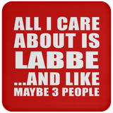 All I Care About Is Labbe - Drink Coaster