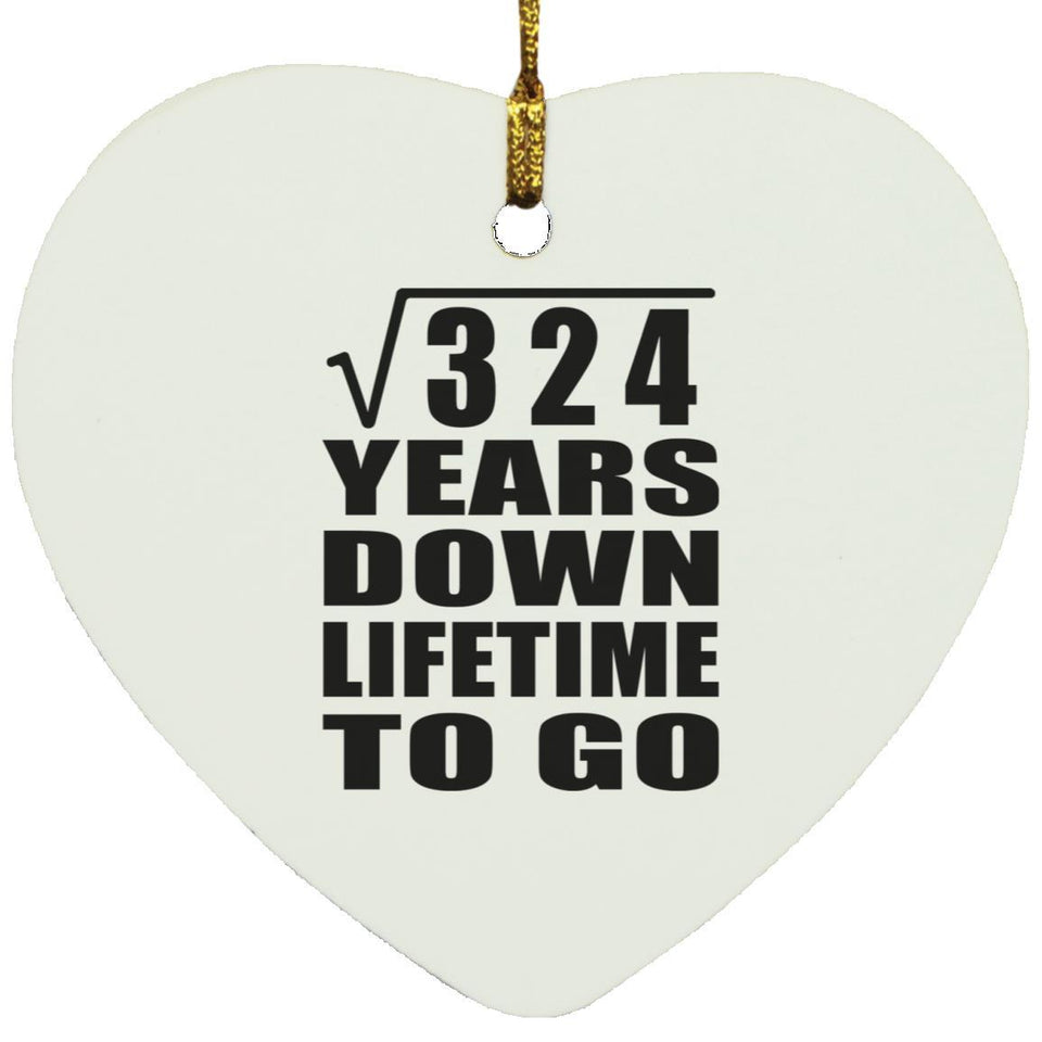 18th Anniversary Square Root of 324 Years Lifetime To Go - Heart Ornament