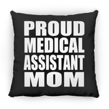 Proud Medical Assistant Mom - Throw Pillow Black