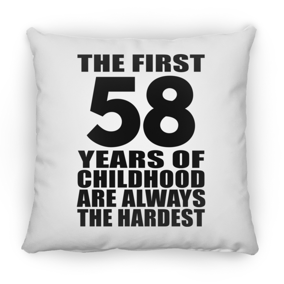 58th Birthday First 58 Years of Childhood Are The Hardest - Throw Pillow