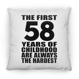 58th Birthday First 58 Years of Childhood Are The Hardest - Throw Pillow