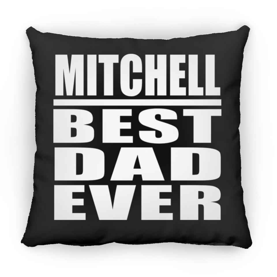 Mitchell Best Dad Ever - Throw Pillow Black