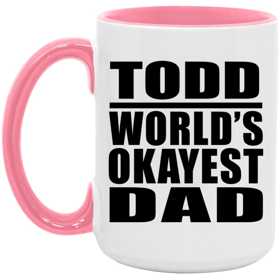 Todd World's Okayest Dad - 15oz Accent Mug Pink