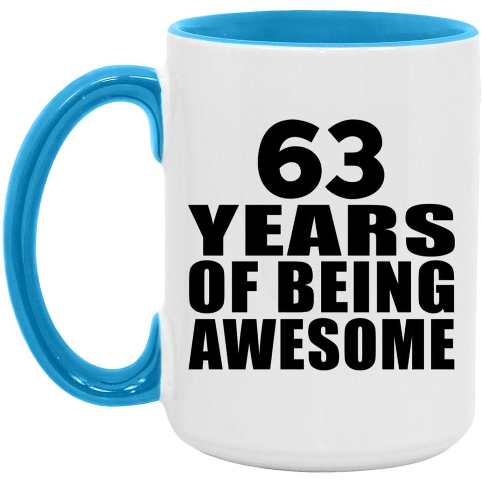 63rd Birthday 63 Years Of Being Awesome - 15oz Accent Mug Blue