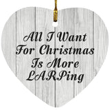 All I Want For Christmas Is More LARPing - Heart Ornament F