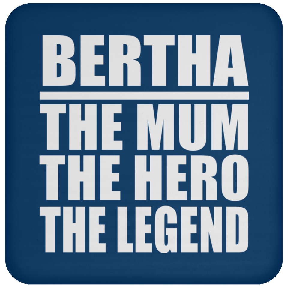 Bertha The Mum The Hero The Legend - Drink Coaster