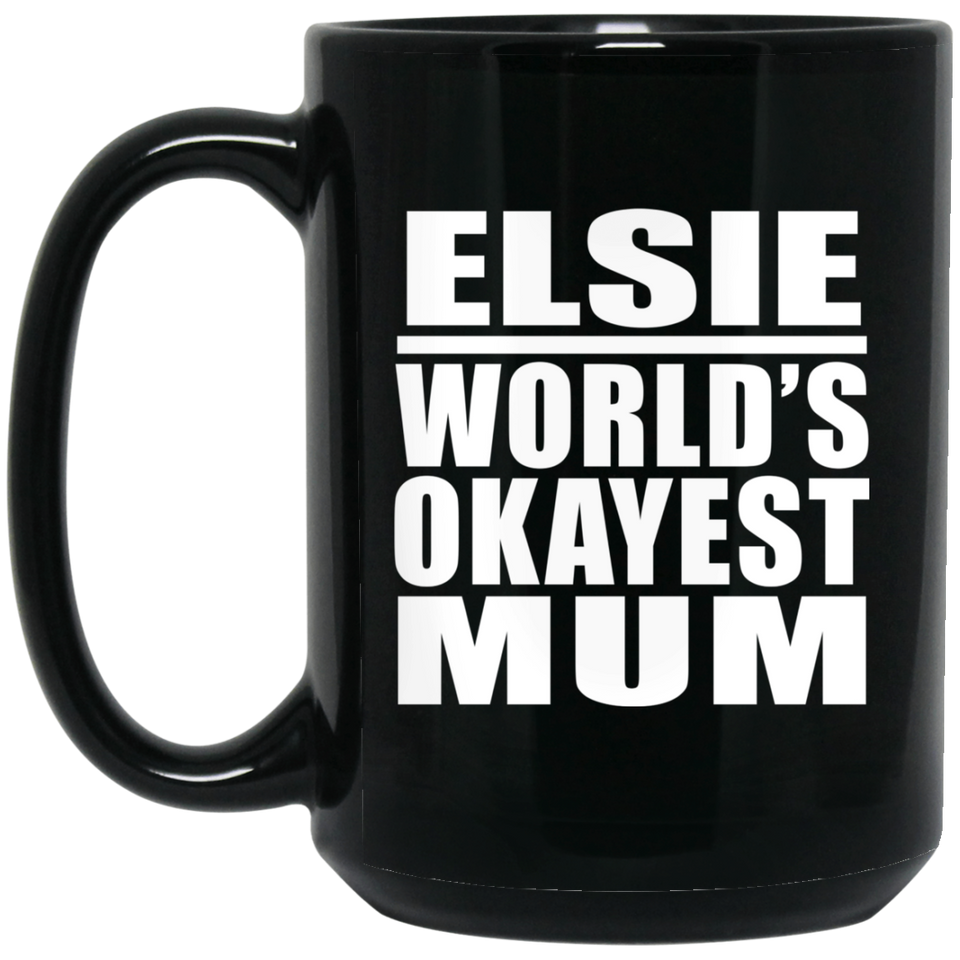 Elsie World's Okayest Mum - 15 Oz Coffee Mug Black