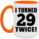 58th Birthday I Turned 29 Twice - 15oz Accent Mug Orange