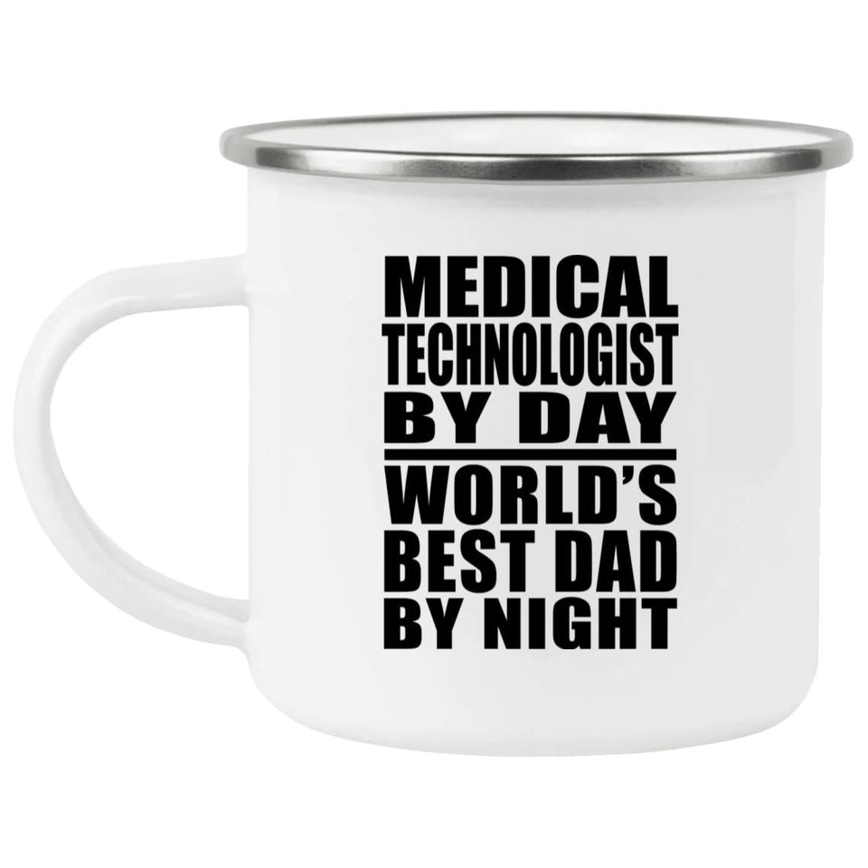 Medical Technologist By Day World's Best Dad By Night - 12oz Camping Mug