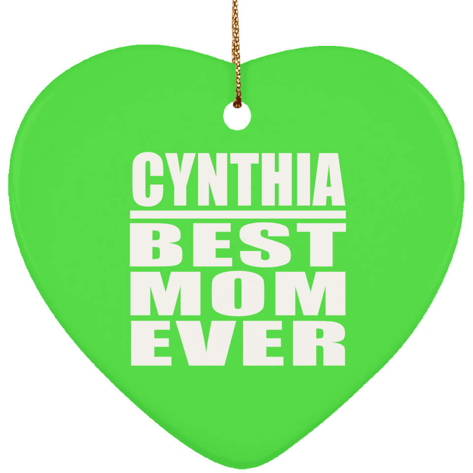 Cynthia Best Mom Ever - Heart Ornament