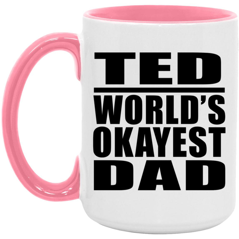 Ted World's Okayest Dad - 15oz Accent Mug Pink