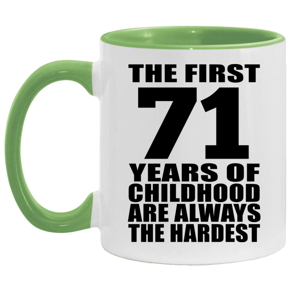 71st Birthday First 71 Years of Childhood Are The Hardest - 11oz Accent Mug Green