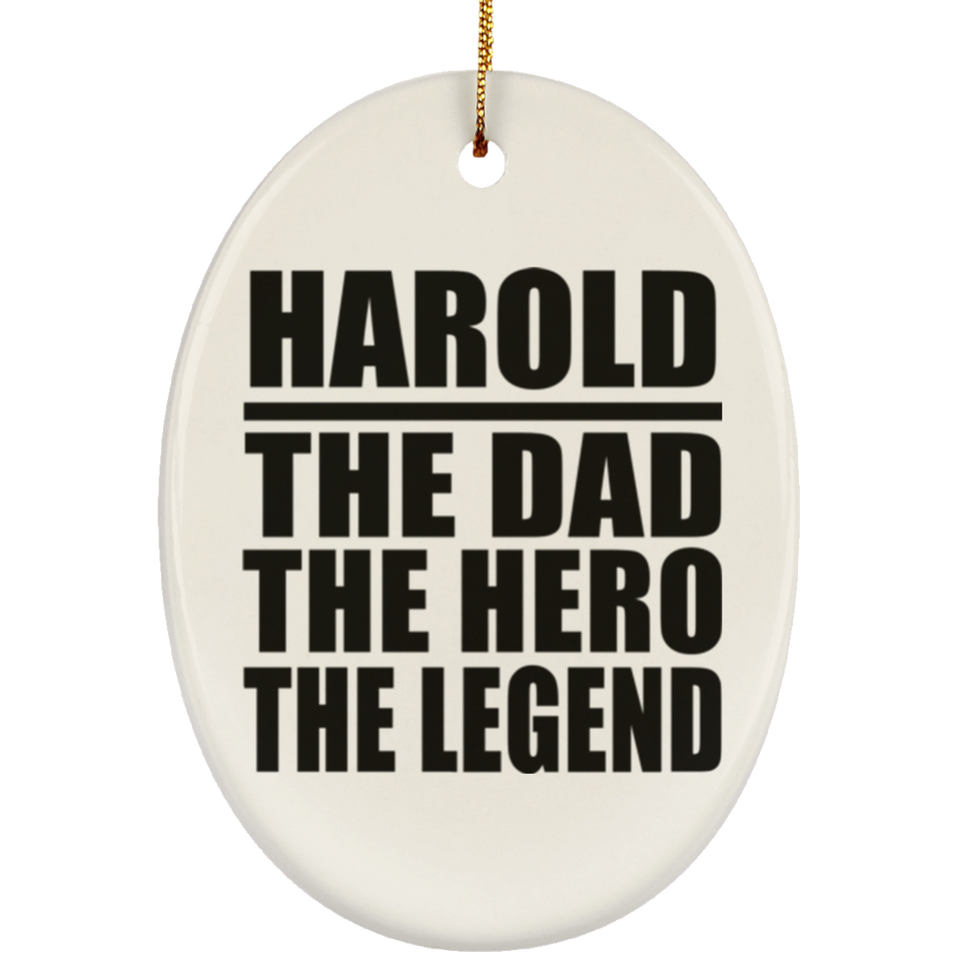 Harold The Dad The Hero The Legend - Oval Ornament
