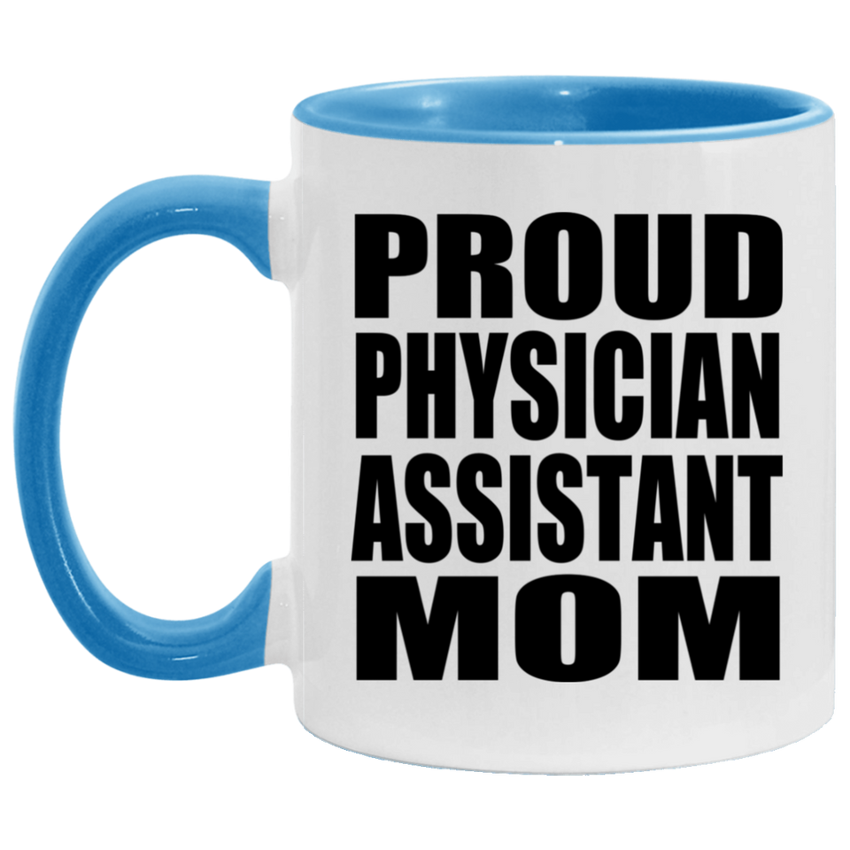 Proud Physician Assistant Mom - 11oz Accent Mug Blue