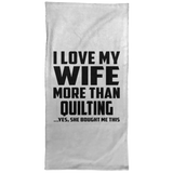 I Love My Wife More Than Quilting - Hand Towel