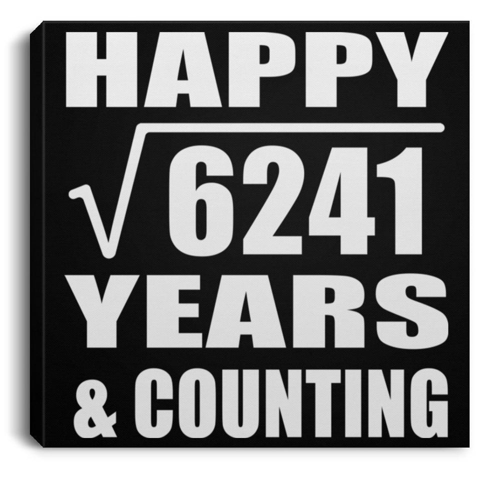 Happy 79th Anniversary Square Root of 6241 Years & Counting - Canvas Square