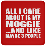All I Care About Is My Moggie - Drink Coaster