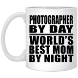 Photographer By Day World's Best Mom By Night - 11 Oz Coffee Mug