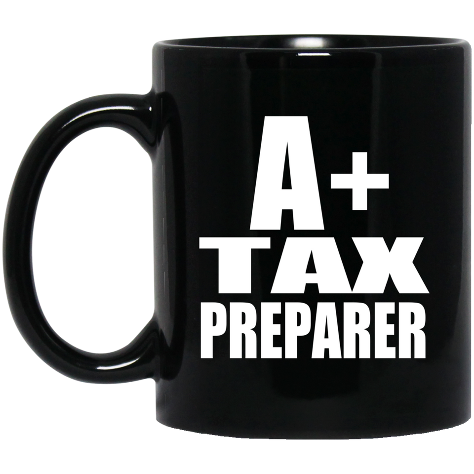 A+ Tax Preparer - 11oz Coffee Mug Black