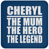 Cheryl The Mum The Hero The Legend - Drink Coaster