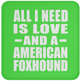 All I Need Is Love And A American Foxhound - Drink Coaster