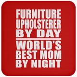 Furniture Upholsterer By Day World's Best Mom By Night - Drink Coaster