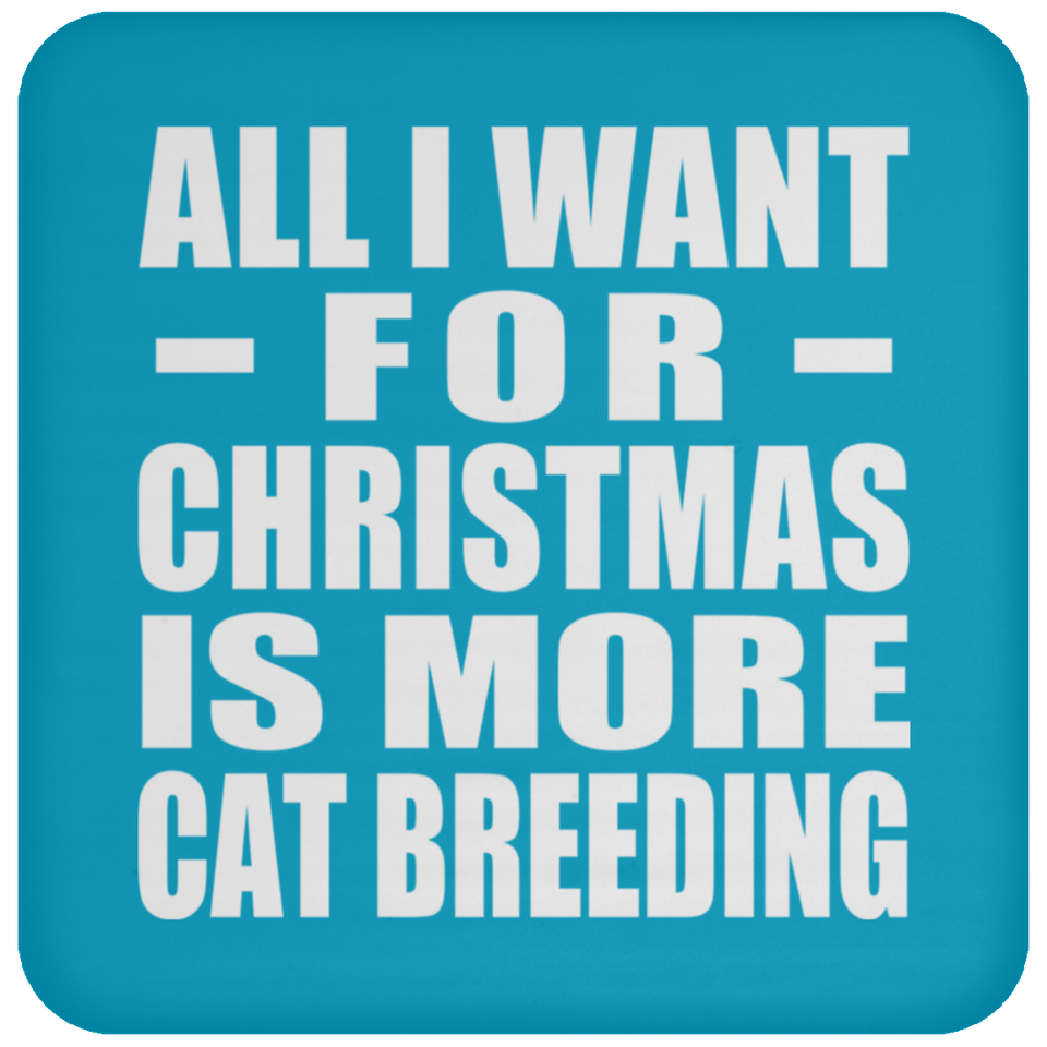 All I Want For Christmas Is More Cat Breeding - Coaster