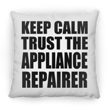 Keep Calm and Trust The Appliance Repairer - Throw Pillow