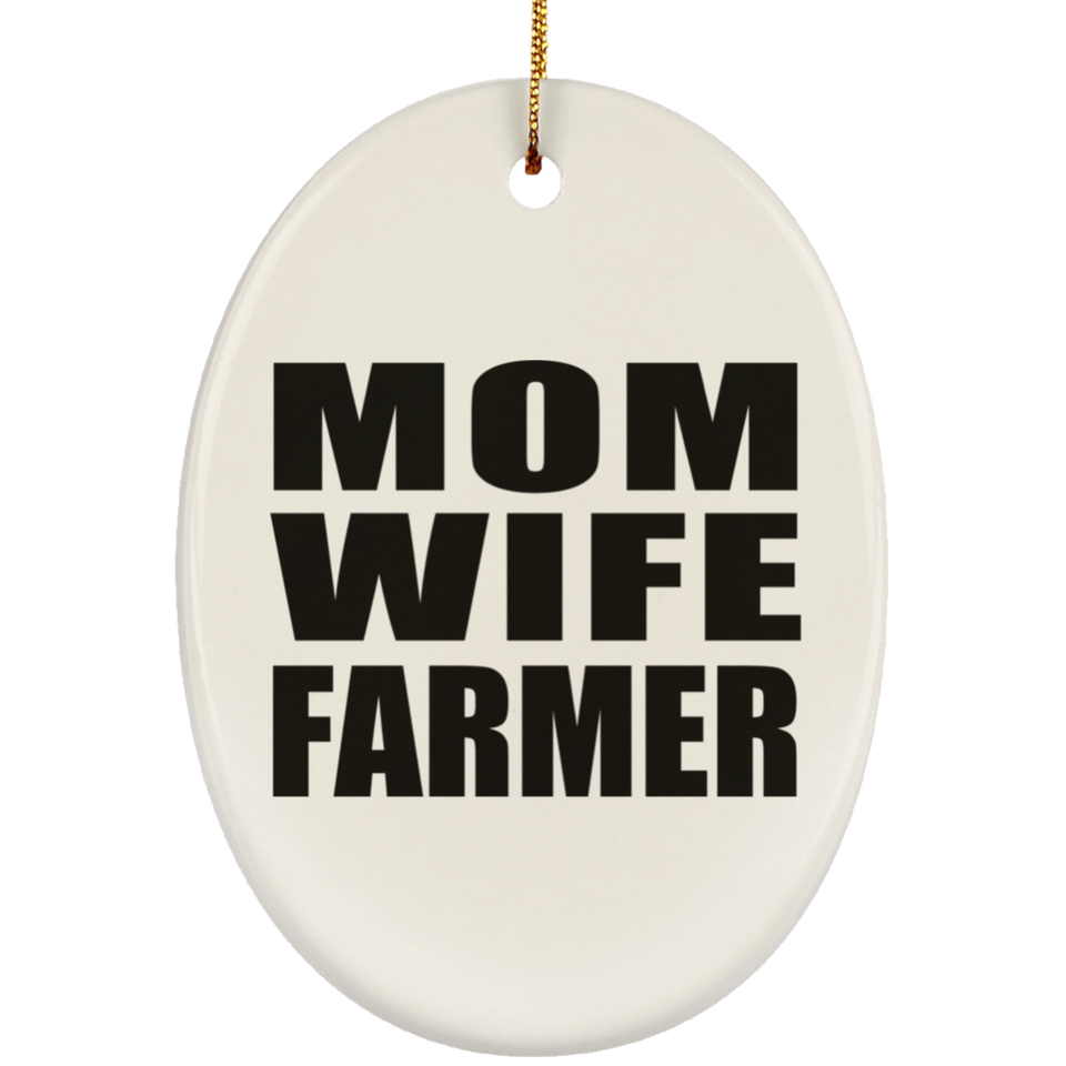 Mom Wife Farmer - Oval Ornament