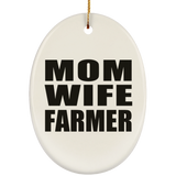 Mom Wife Farmer - Oval Ornament