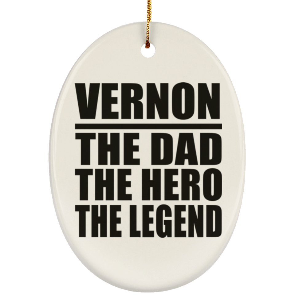 Vernon The Dad The Hero The Legend - Oval Ornament