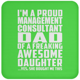 Proud Management Consultant Dad Of Awesome Daughter - Drink Coaster