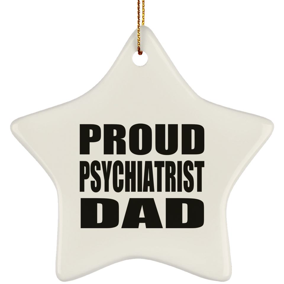 Proud Psychiatrist Dad - Star Ornament