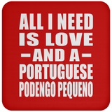 All I Need Is Love And A Portuguese Podengo Pequeno - Drink Coaster