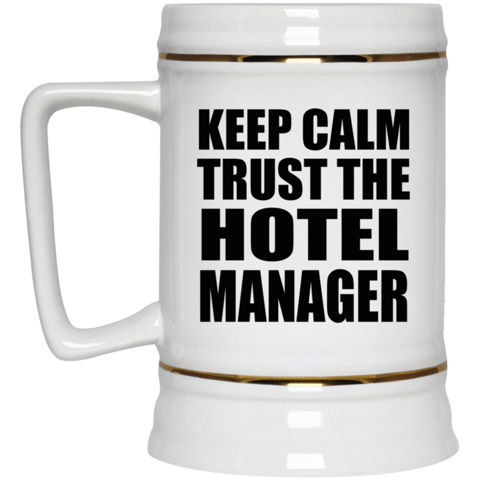 Keep Calm and Trust The Hotel Manager - Beer Stein