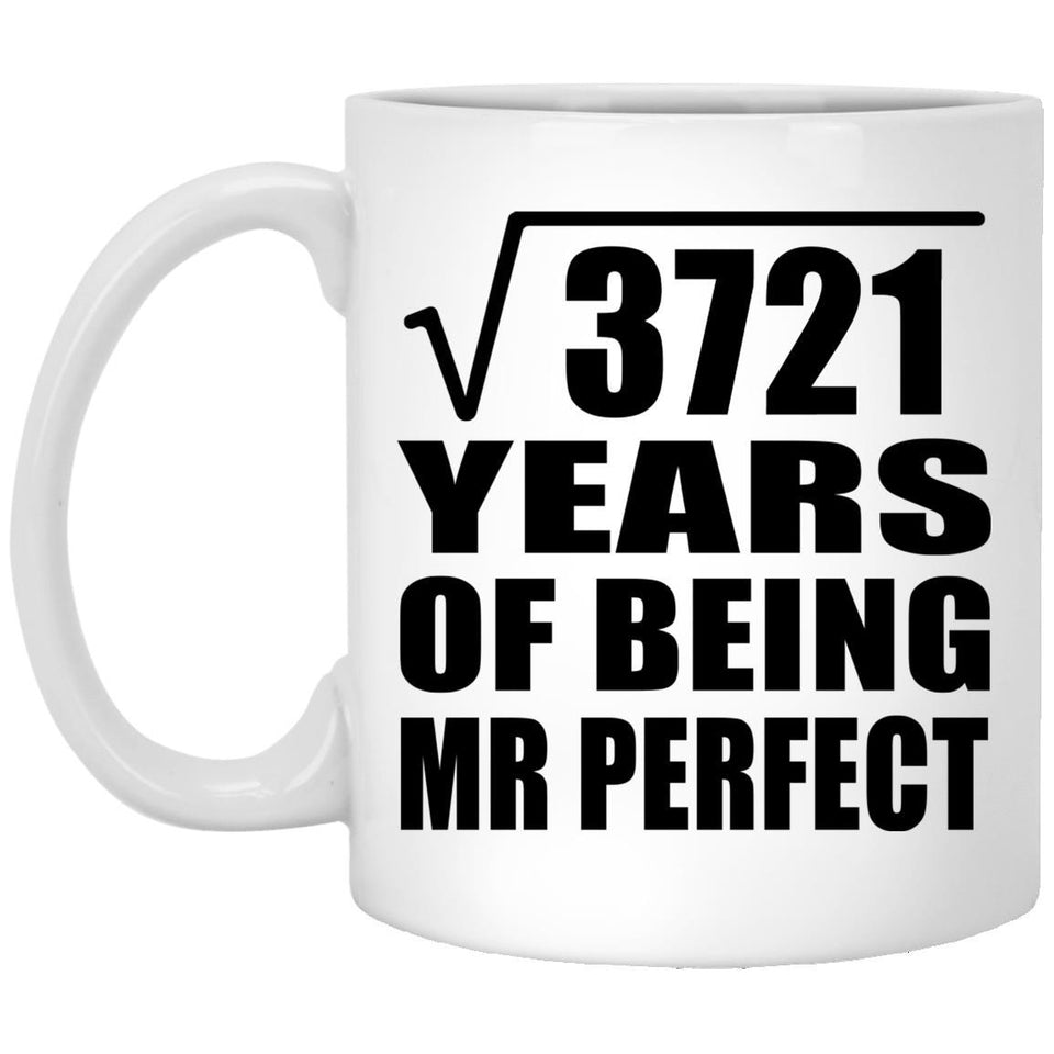 61st Anniversary Square Root of 3721 Years of Mr Perfect - 11oz Coffee Mug