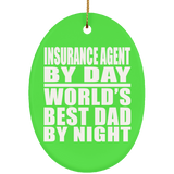 Insurance Agent By Day World's Best Dad By Night - Oval Ornament
