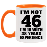 46th Birthday I'm Not 46 I'm 18 With 28 Years Experience - 11oz Accent Mug Orange