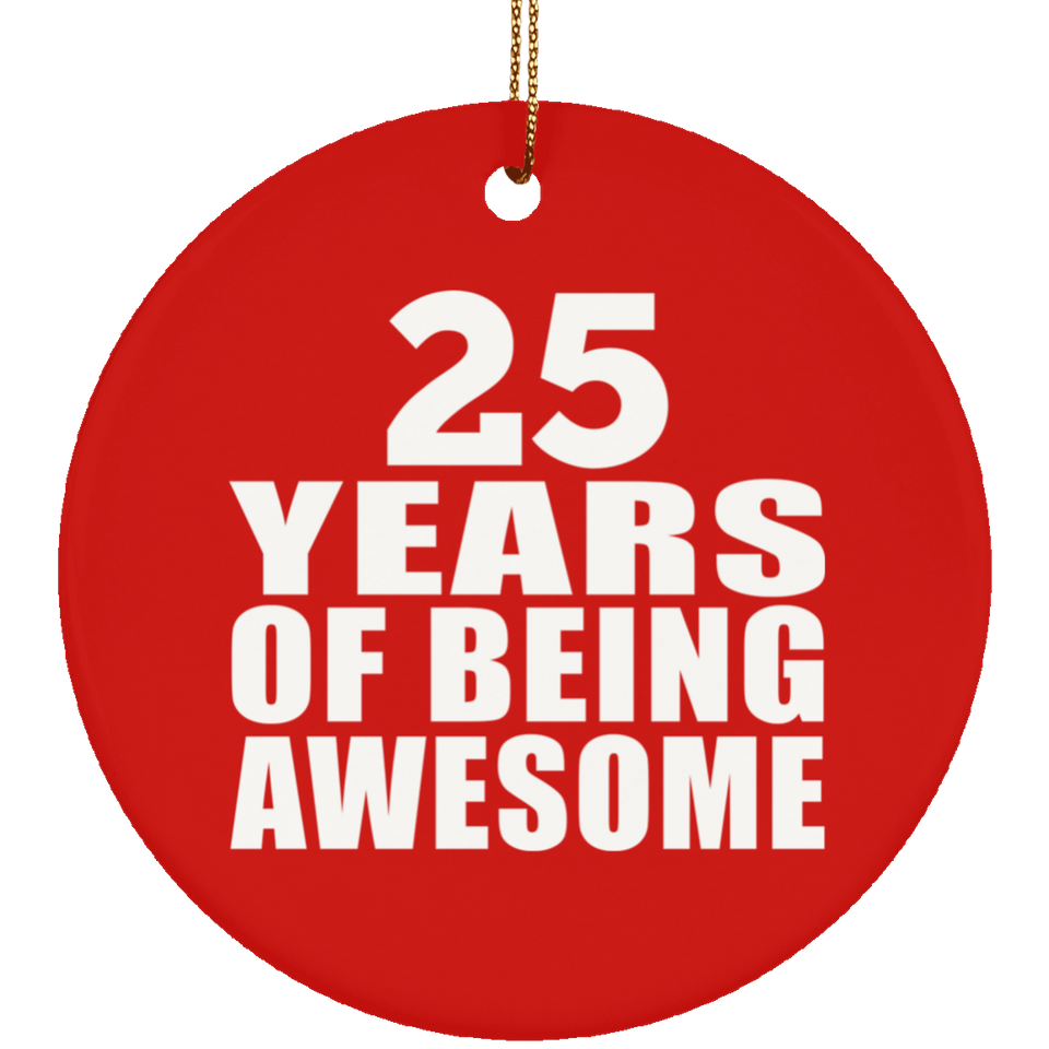 25th Birthday 25 Years Of Being Awesome - Circle Ornament