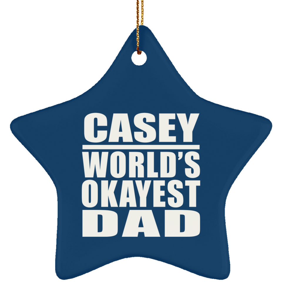 Casey World's Okayest Dad - Star Ornament