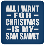 All I Want For Christmas Is My Sam Sawet - Coaster