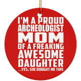 Proud Archeologist Mom Of Awesome Daughter - Circle Ornament