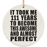 111th Birthday Took 111 Years To Become Awesome & Perfect - Circle Ornament